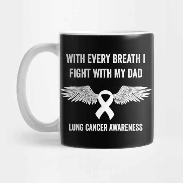 with every breath I fight with my dad - lung cancer support by Merchpasha1